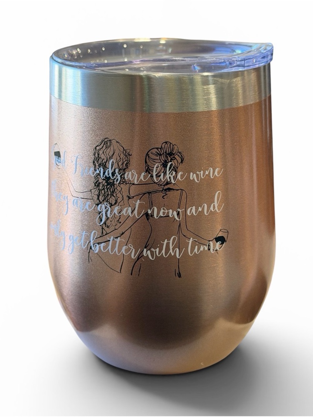 New Rose Gold 12 Oz Wine Stemless Tumbler stainless steel- Good Friends Saying
